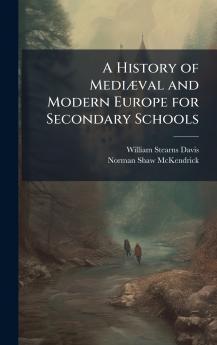 A History of MediÃ¦val and Modern Europe for Secondary Schools