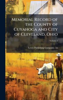 Memorial Record of the County of Cuyahoga and City of Cleveland Ohio