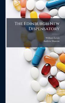 The Edinburgh New Dispensatory
