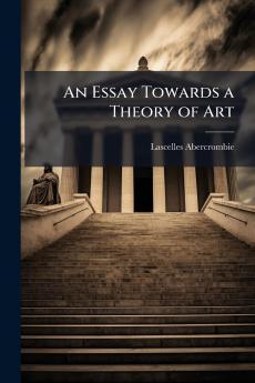 An Essay Towards a Theory of Art