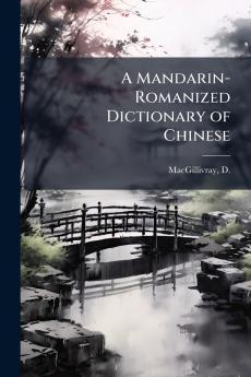 A Mandarin-Romanized Dictionary of Chinese