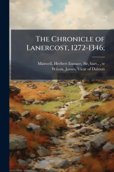 The Chronicle of Lanercost 1272-1346;