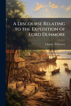 A Discourse Relating to the Expedition of Lord Dunmore