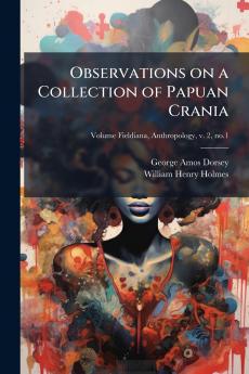 Observations on a Collection of Papuan Crania