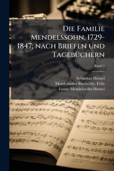 Die Familie Mendelssohn 1729-1847; nach Briefen und TagebÃ¼chern