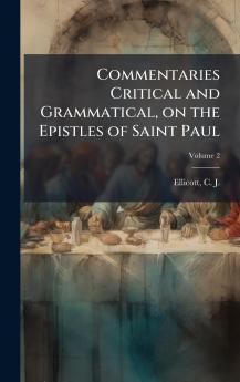 Commentaries Critical and Grammatical on the Epistles of Saint Paul