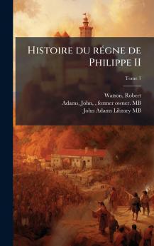Histoire du rÃ©gne de Philippe II