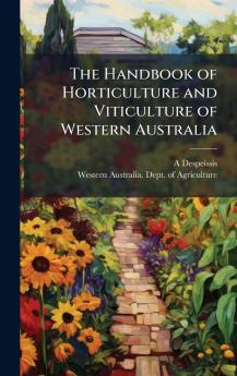 The Handbook of Horticulture and Viticulture of Western Australia