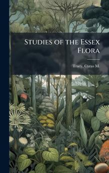 Studies of the Essex Flora