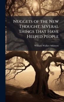 Nuggets of the New Thought; Several Things That Have Helped People