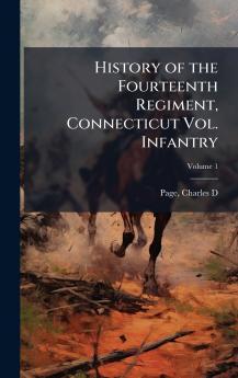 History of the Fourteenth Regiment Connecticut Vol. Infantry