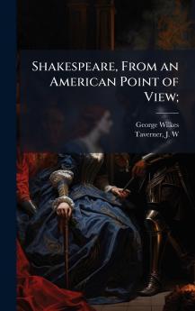 Shakespeare From an American Point of View;