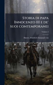 Storia di papa Innocenzo III e de' suoi contemporanei