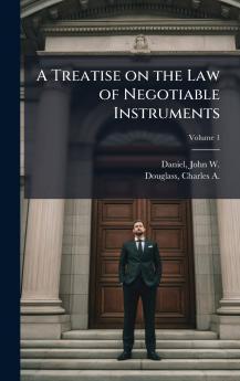 A Treatise on the Law of Negotiable Instruments