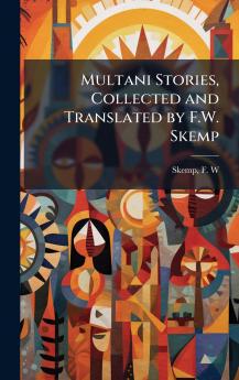 Multani Stories Collected and Translated by F.W. Skemp