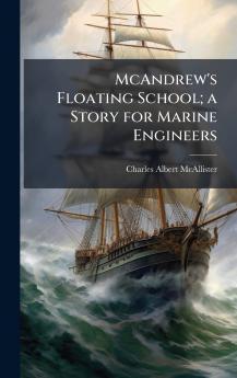 McAndrew's Floating School; a Story for Marine Engineers