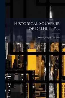 Historical Souvenir of Delhi N.Y. ..