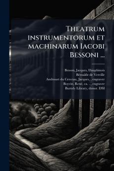Theatrum instrumentorum et machinarum Iacobi Bessoni ...