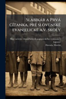 SlabikÃ¡r a PrvÃ¡ cÃ­tanka pre slovenskÃ© evanjelickÃ© a.v. skoly