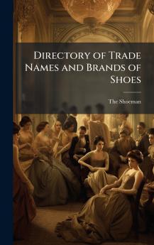 Directory of Trade Names and Brands of Shoes