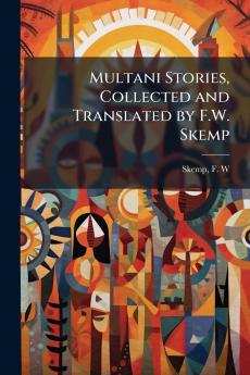 Multani Stories Collected and Translated by F.W. Skemp
