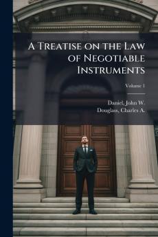 A Treatise on the Law of Negotiable Instruments