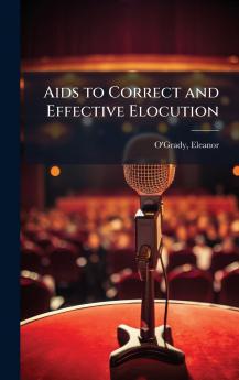 Aids to Correct and Effective Elocution