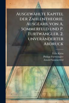 AusgewÃ¤hlte Kapitel der Zahlentheorie. Ausgearb. von A. Sommerfeld und P. FurtwÃ¤ngler. 2. unverÃ¤nderter Abdruck