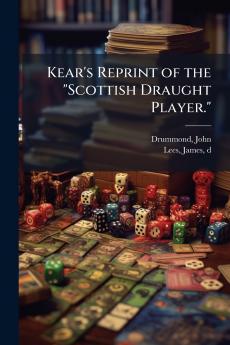 Kear's Reprint of the Scottish Draught Player.