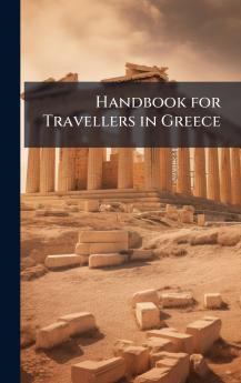 Handbook for Travellers in Greece