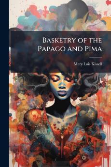 Basketry of the Papago and Pima