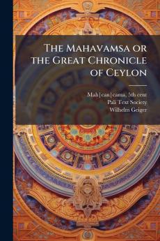 The Mahavamsa or the Great Chronicle of Ceylon