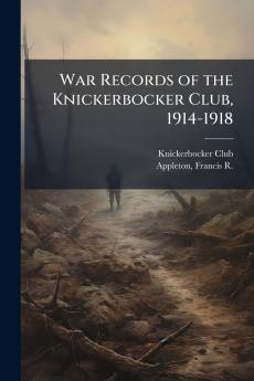 War Records of the Knickerbocker Club 1914-1918