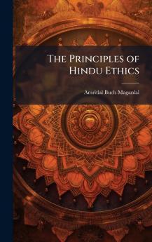 The Principles of Hindu Ethics