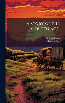 A Story of the Golden Age;