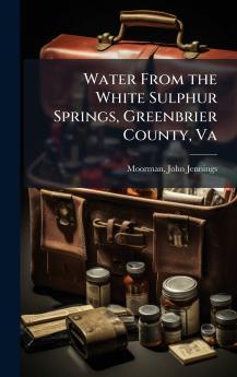 Water From the White Sulphur Springs Greenbrier County Va