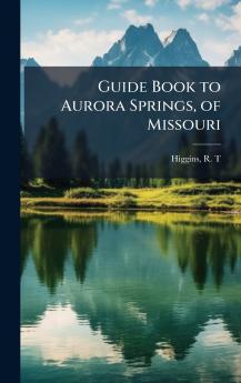 Guide Book to Aurora Springs of Missouri