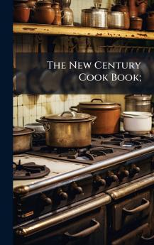 The New Century Cook Book;
