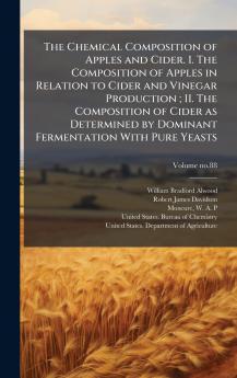 The Chemical Composition of Apples and Cider. I. The Composition of Apples in Relation to Cider and Vinegar Production ; II. The Composition of Cider as Determined by Dominant Fermentation With Pure Yeasts