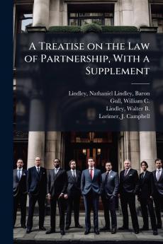 A Treatise on the Law of Partnership With a Supplement