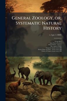 General Zoology or Systematic Natural History