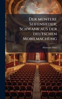 Der muntere Seifensieder; Schwank aus der deutschen Mobilmachung