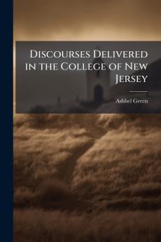 Discourses Delivered in the College of New Jersey