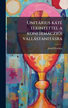 UnitÃ¡rius kÃ¡tÃ© tekintettel a konfirmÃ¡cziÃ³i vallÃ¡stanitÃ¡sra