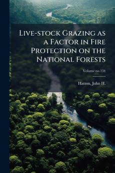 Live-stock Grazing as a Factor in Fire Protection on the National Forests