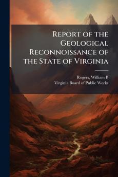Report of the Geological Reconnoissance of the State of Virginia