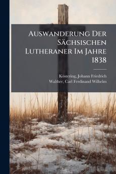 Auswanderung Der SÃ¤chsischen Lutheraner Im Jahre 1838