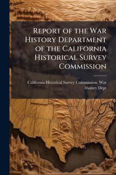 Report of the War History Department of the California Historical Survey Commission