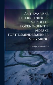 Antikvariske efterretninger meddelte Foreningen til norske fortidsmindesmerkers bevaring