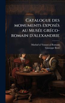 Catalogue des monuments exposÃ©s au MusÃ©e grÃ©co-romain d'Alexandrie